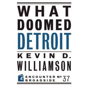 What Doomed Detroit By Kevin D Williamson Paperback Book